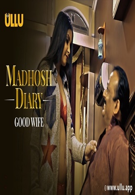 18+ Madhosh Diaries (Good Wife) (2021) S01 Ullu Originals Full Movie